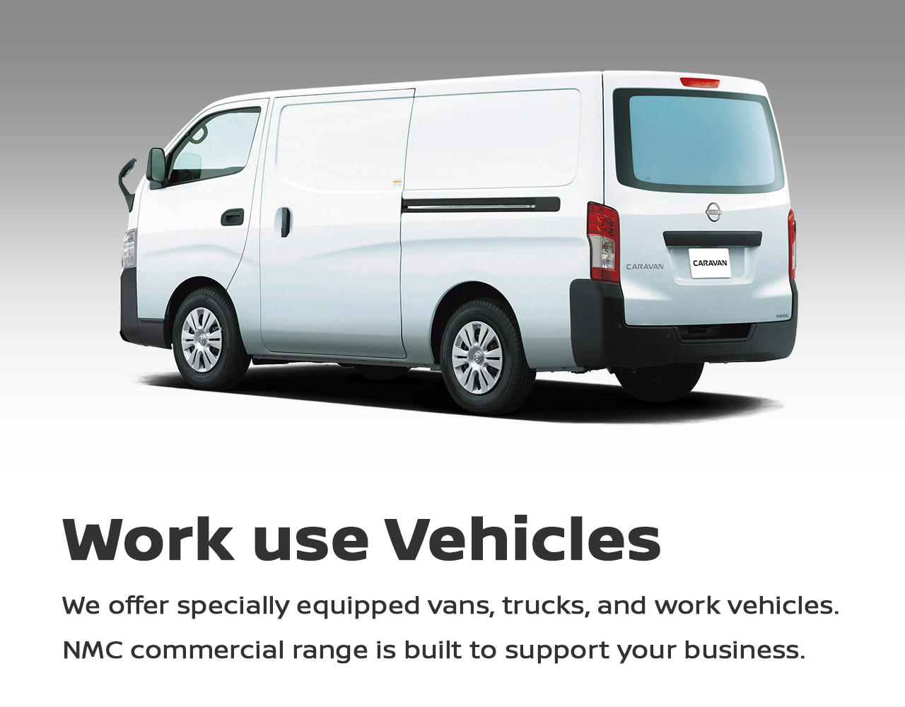 Work use Vehicles - We offer specially equipped vans, trucks, and work vehicles. NMC commercial range is built to support your business.